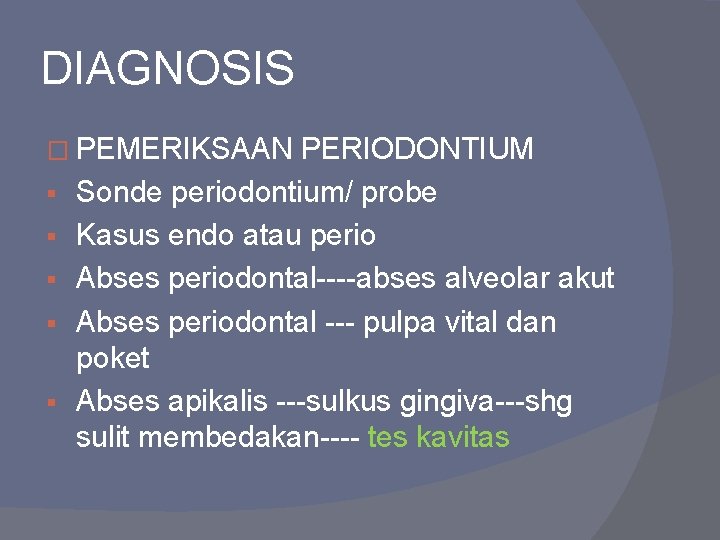 DIAGNOSIS � PEMERIKSAAN PERIODONTIUM § § § Sonde periodontium/ probe Kasus endo atau perio