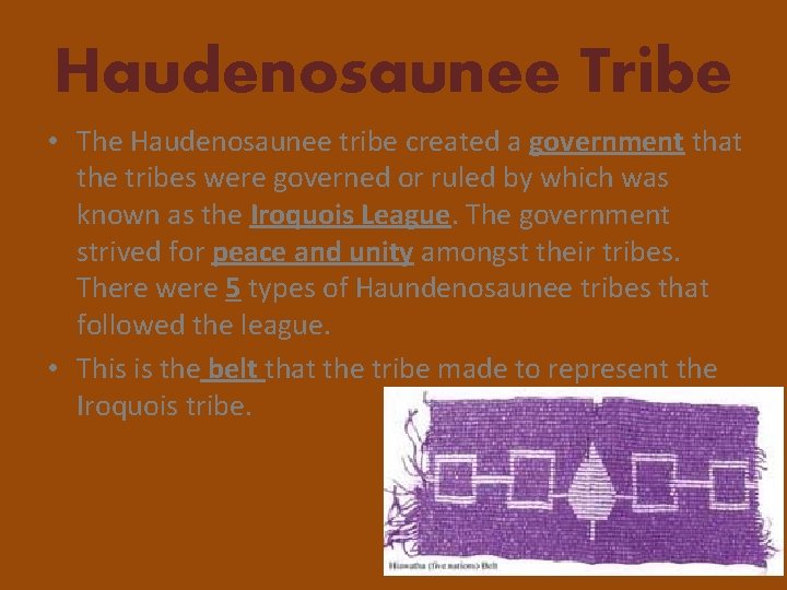 Haudenosaunee Tribe • The Haudenosaunee tribe created a government that the tribes were governed