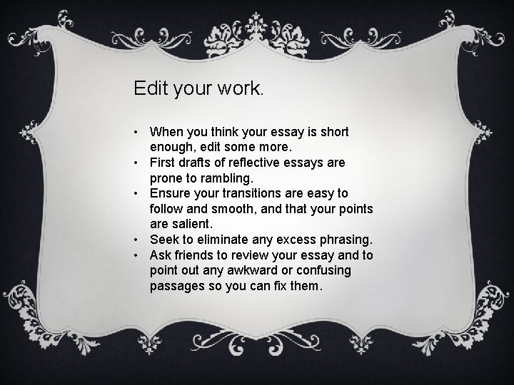 Edit your work. • When you think your essay is short enough, edit some