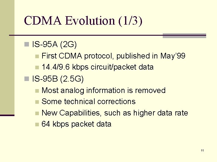 CDMA Evolution (1/3) n IS-95 A (2 G) n First CDMA protocol, published in