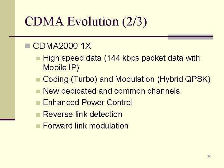 CDMA Evolution (2/3) n CDMA 2000 1 X n High speed data (144 kbps