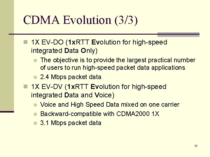 CDMA Evolution (3/3) n 1 X EV-DO (1 x. RTT Evolution for high-speed integrated