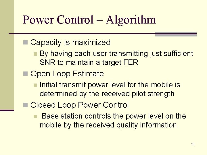 Power Control – Algorithm n Capacity is maximized n By having each user transmitting