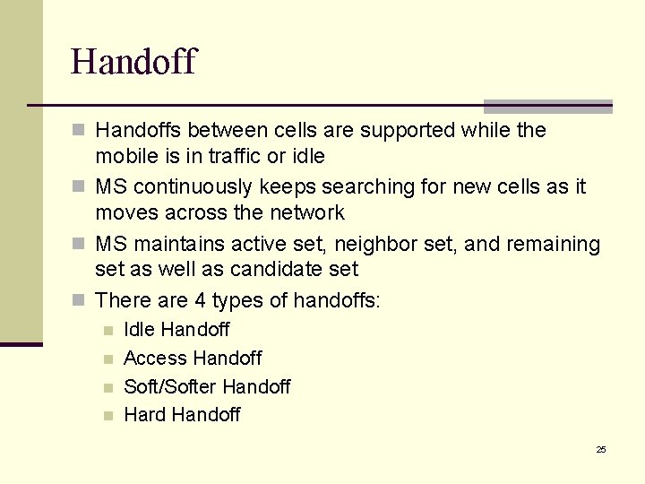 Handoff n Handoffs between cells are supported while the mobile is in traffic or