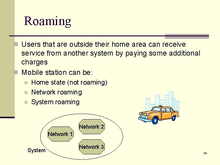 Roaming n Users that are outside their home area can receive service from another