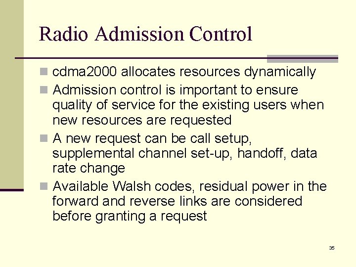 Radio Admission Control n cdma 2000 allocates resources dynamically n Admission control is important