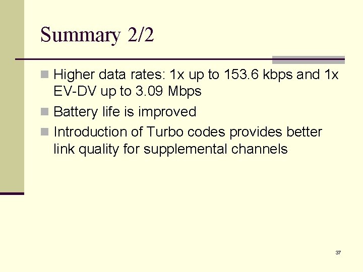Summary 2/2 n Higher data rates: 1 x up to 153. 6 kbps and