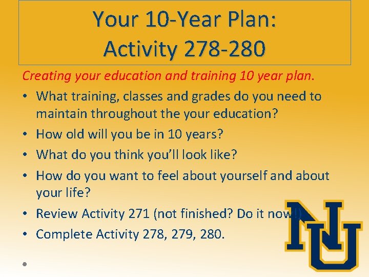 Your 10 -Year Plan: Activity 278 -280 Creating your education and training 10 year