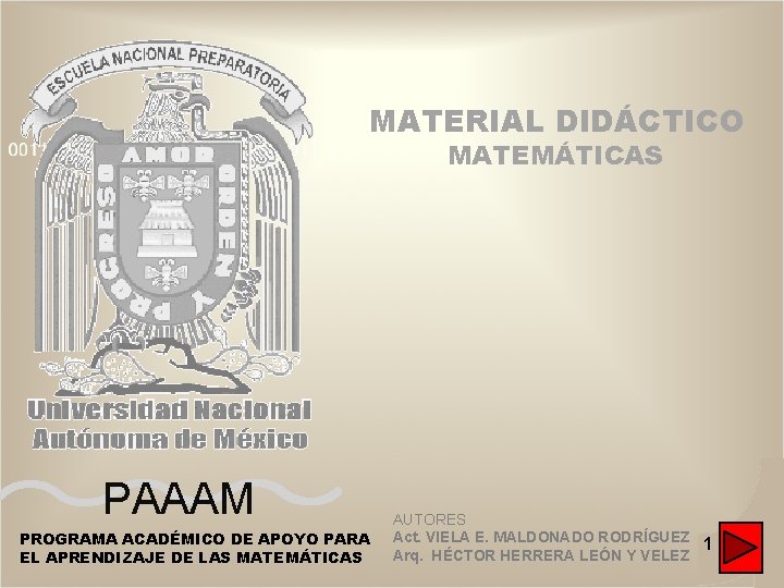 MATERIAL DIDÁCTICO MATEMÁTICAS PAAAM PROGRAMA ACADÉMICO DE APOYO PARA EL APRENDIZAJE DE LAS MATEMÁTICAS MATERIAL DIDÁCTICO MATEMÁTICAS PAAAM PROGRAMA ACADÉMICO DE APOYO PARA EL APRENDIZAJE DE LAS MATEMÁTICAS