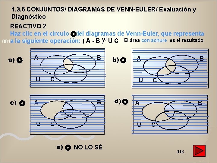 1. 3. 6 CONJUNTOS/ DIAGRAMAS DE VENN-EULER/ Evaluación y Diagnóstico REACTIVO 2 Haz clic 1. 3. 6 CONJUNTOS/ DIAGRAMAS DE VENN-EULER/ Evaluación y Diagnóstico REACTIVO 2 Haz clic