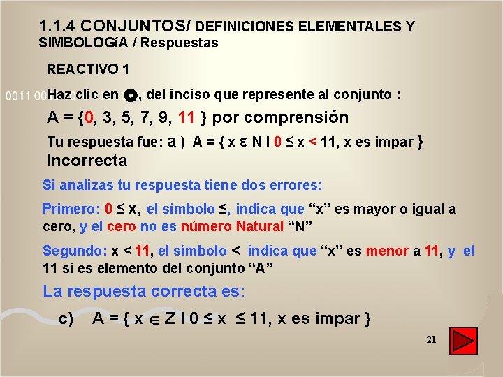 1. 1. 4 CONJUNTOS/ DEFINICIONES ELEMENTALES Y SIMBOLOGíA / Respuestas REACTIVO 1 Haz clic 1. 1. 4 CONJUNTOS/ DEFINICIONES ELEMENTALES Y SIMBOLOGíA / Respuestas REACTIVO 1 Haz clic