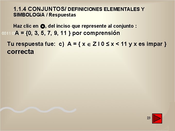 1. 1. 4 CONJUNTOS/ DEFINICIONES ELEMENTALES Y SIMBOLOGíA / Respuestas Haz clic en , 1. 1. 4 CONJUNTOS/ DEFINICIONES ELEMENTALES Y SIMBOLOGíA / Respuestas Haz clic en ,