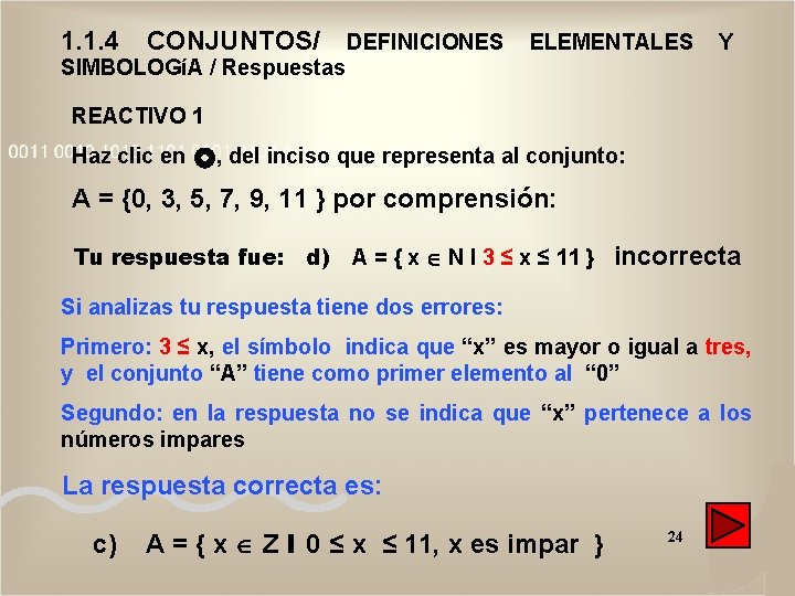 1. 1. 4 CONJUNTOS/ DEFINICIONES ELEMENTALES Y SIMBOLOGíA / Respuestas REACTIVO 1 Haz clic 1. 1. 4 CONJUNTOS/ DEFINICIONES ELEMENTALES Y SIMBOLOGíA / Respuestas REACTIVO 1 Haz clic