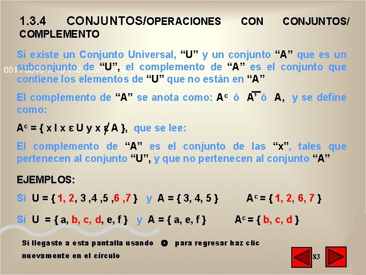 1. 3. 4 CONJUNTOS/OPERACIONES CONJUNTOS/ COMPLEMENTO Si existe un Conjunto Universal, “U” y un 1. 3. 4 CONJUNTOS/OPERACIONES CONJUNTOS/ COMPLEMENTO Si existe un Conjunto Universal, “U” y un