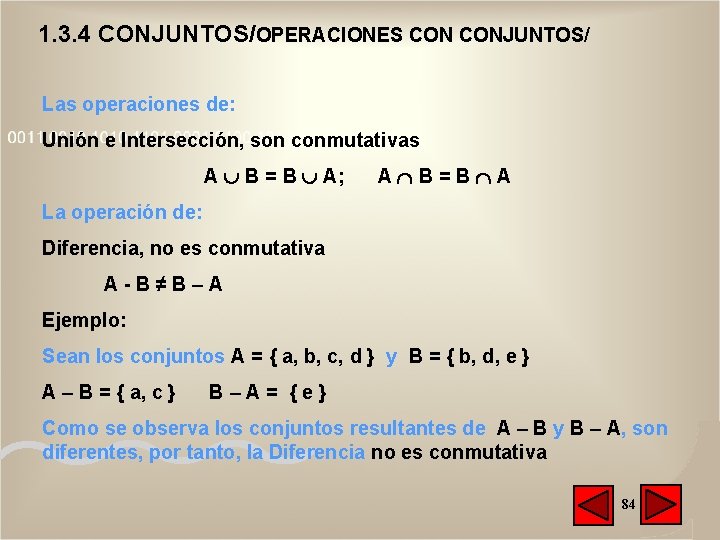 1. 3. 4 CONJUNTOS/OPERACIONES CONJUNTOS/ Las operaciones de: Unión e Intersección, son conmutativas A 1. 3. 4 CONJUNTOS/OPERACIONES CONJUNTOS/ Las operaciones de: Unión e Intersección, son conmutativas A