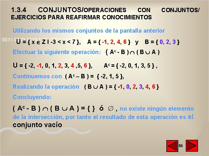 1. 3. 4 CONJUNTOS/OPERACIONES CON EJERCICIOS PARA REAFIRMAR CONOCIMIENTOS CONJUNTOS/ Utilizando los mismos conjuntos 1. 3. 4 CONJUNTOS/OPERACIONES CON EJERCICIOS PARA REAFIRMAR CONOCIMIENTOS CONJUNTOS/ Utilizando los mismos conjuntos