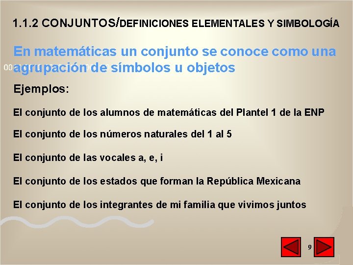 1. 1. 2 CONJUNTOS/DEFINICIONES ELEMENTALES Y SIMBOLOGÍA En matemáticas un conjunto se conoce como 1. 1. 2 CONJUNTOS/DEFINICIONES ELEMENTALES Y SIMBOLOGÍA En matemáticas un conjunto se conoce como