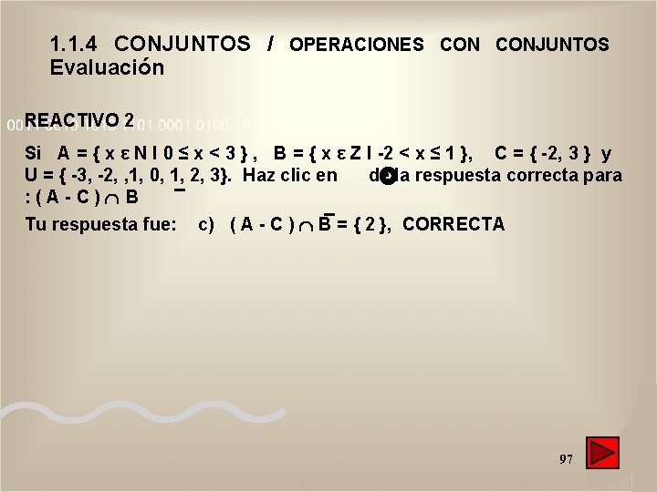 1. 1. 4 CONJUNTOS / OPERACIONES CONJUNTOS Evaluación REACTIVO 2 Si A = { 1. 1. 4 CONJUNTOS / OPERACIONES CONJUNTOS Evaluación REACTIVO 2 Si A = {