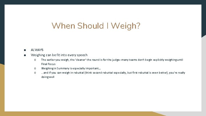 When Should I Weigh? ● ● ALWAYS Weighing can be fit into every speech