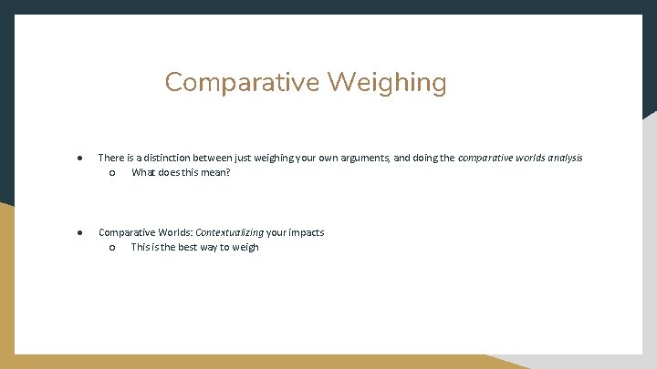 Comparative Weighing ● There is a distinction between just weighing your own arguments, and