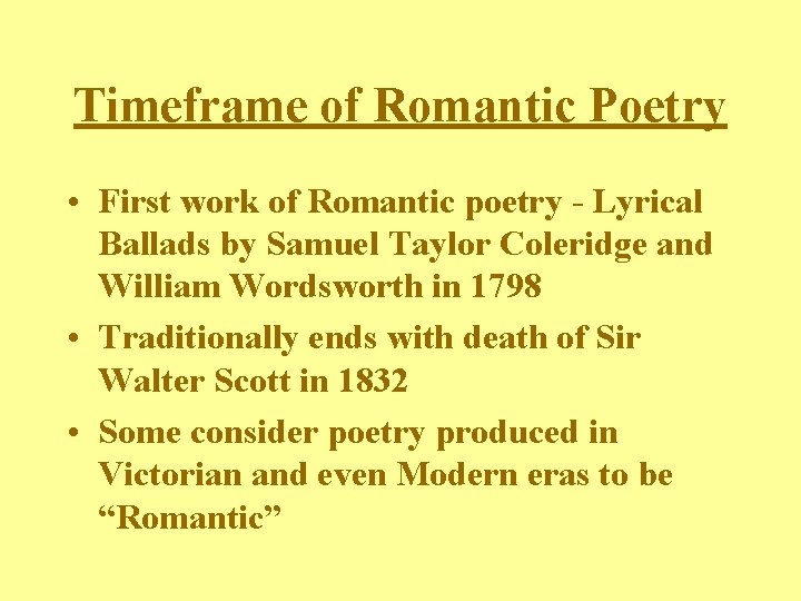 Timeframe of Romantic Poetry • First work of Romantic poetry - Lyrical Ballads by