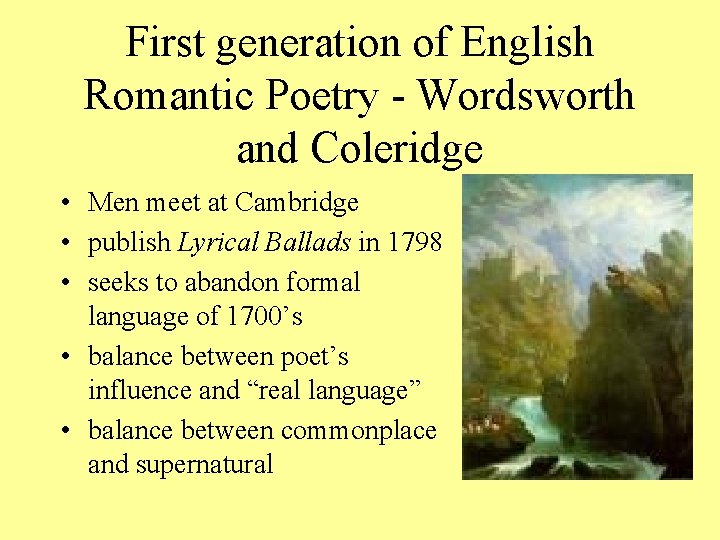 First generation of English Romantic Poetry - Wordsworth and Coleridge • Men meet at