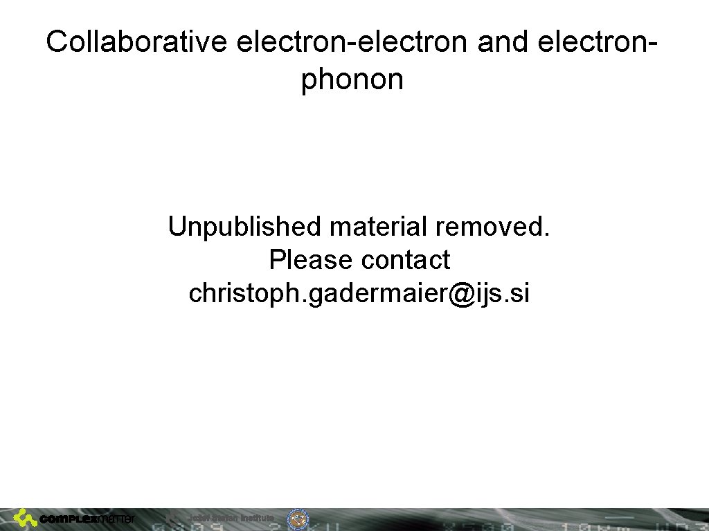 Collaborative electron-electron and electronphonon Unpublished material removed. Please contact christoph. gadermaier@ijs. si 