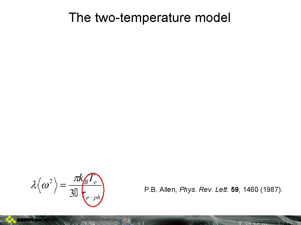 The two-temperature model P. B. Allen, Phys. Rev. Lett. 59, 1460 (1987). 