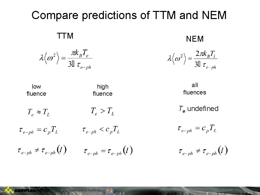 Compare predictions of TTM and NEM TTM low fluence NEM high fluence all fluences