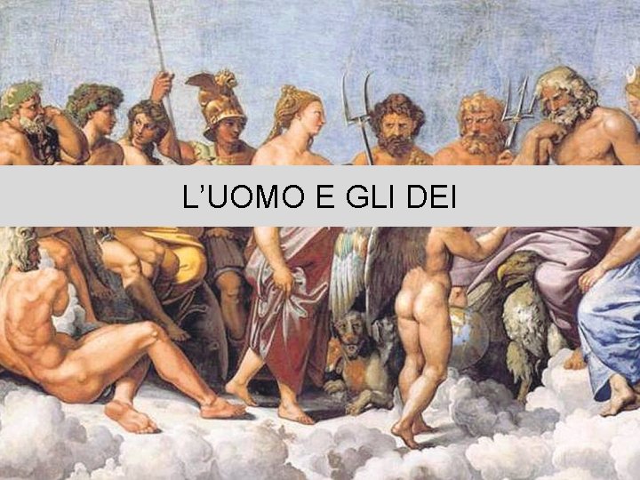 L’UOMO E GLI DEI 