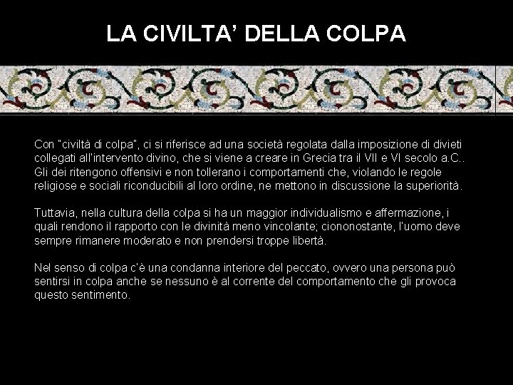 LA CIVILTA’ DELLA COLPA Con “civiltà di colpa”, ci si riferisce ad una società