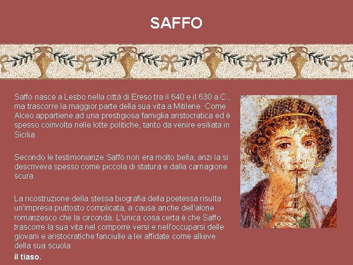 SAFFO Saffo nasce a Lesbo nella città di Ereso tra il 640 e il