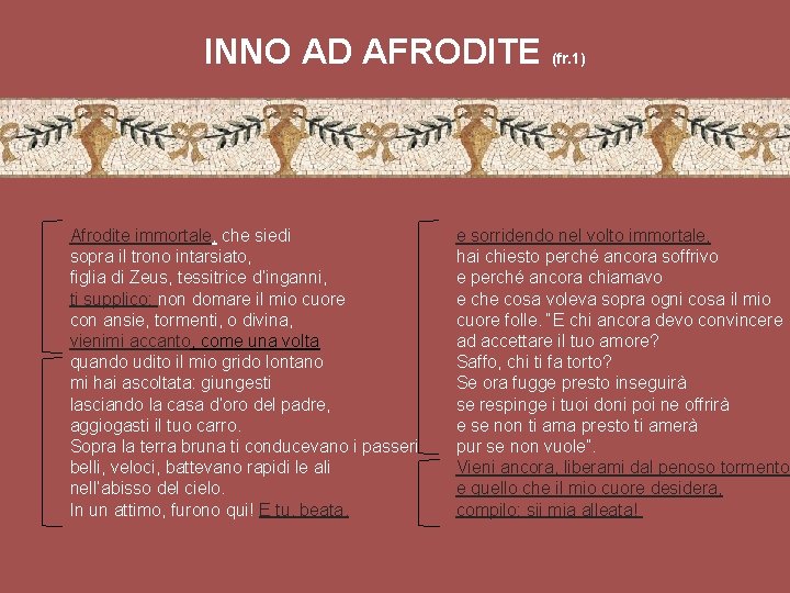 INNO AD AFRODITE (fr. 1) Afrodite immortale, che siedi sopra il trono intarsiato, figlia