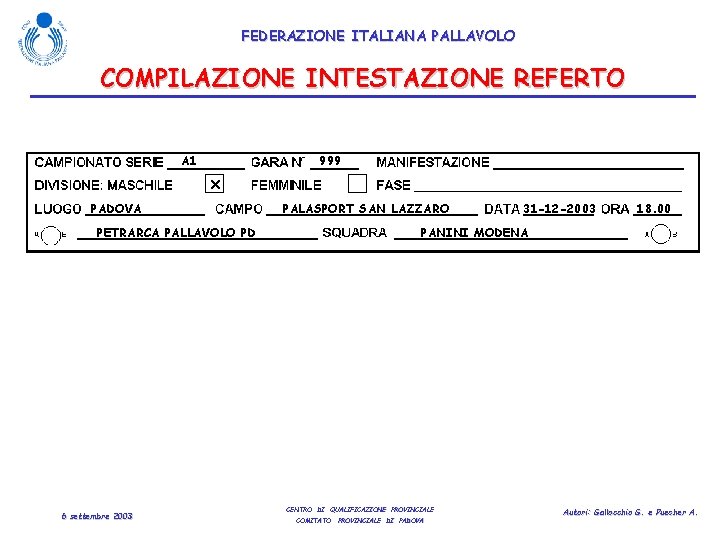 FEDERAZIONE ITALIANA PALLAVOLO COMPILAZIONE INTESTAZIONE REFERTO A 1 999 X PADOVA PALASPORT SAN LAZZARO