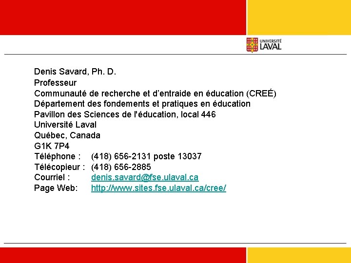 Denis Savard, Ph. D. Professeur Communauté de recherche et d’entraide en éducation (CREÉ) Département