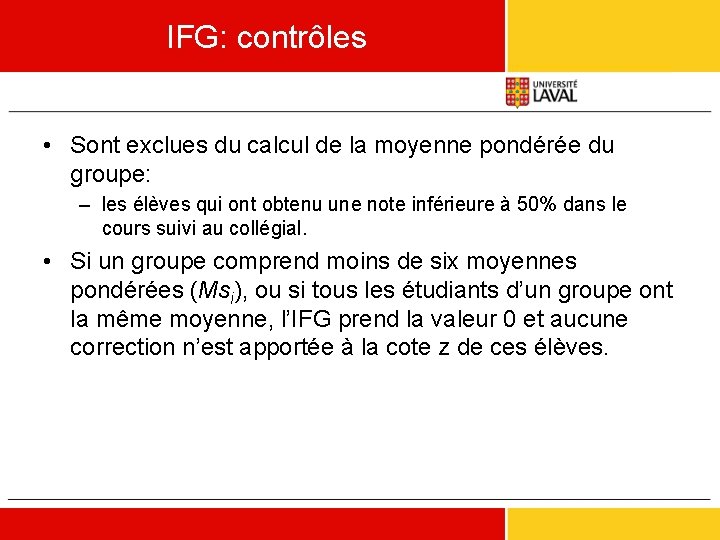 IFG: contrôles • Sont exclues du calcul de la moyenne pondérée du groupe: –