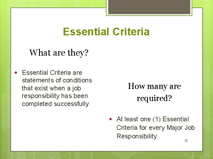 Essential Criteria What are they? w Essential Criteria are statements of conditions that exist