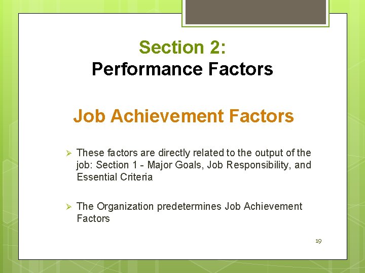 Section 2: Performance Factors Job Achievement Factors Ø These factors are directly related to