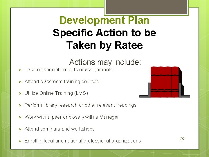 Development Plan Specific Action to be Taken by Ratee Actions may include: Ø Take