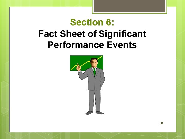 Section 6: Fact Sheet of Significant Performance Events 31 