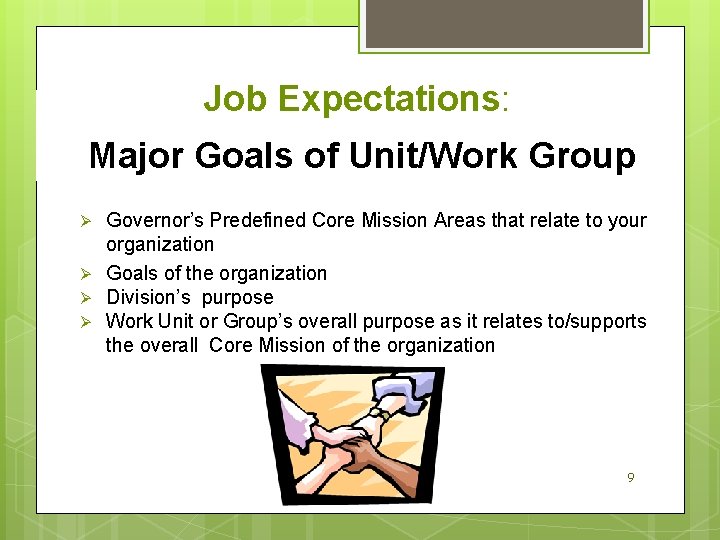 Job Expectations: Major Goals of Unit/Work Group Ø Ø Governor’s Predefined Core Mission Areas