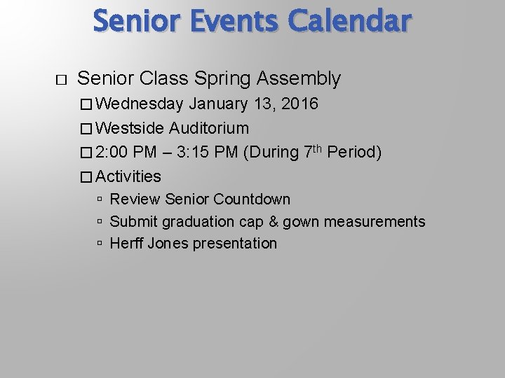 Senior Events Calendar � Senior Class Spring Assembly � Wednesday January 13, 2016 �