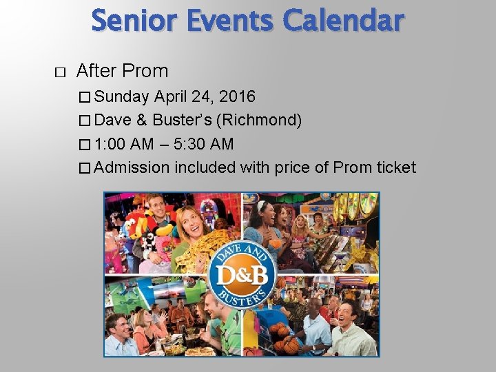 Senior Events Calendar � After Prom � Sunday April 24, 2016 � Dave &