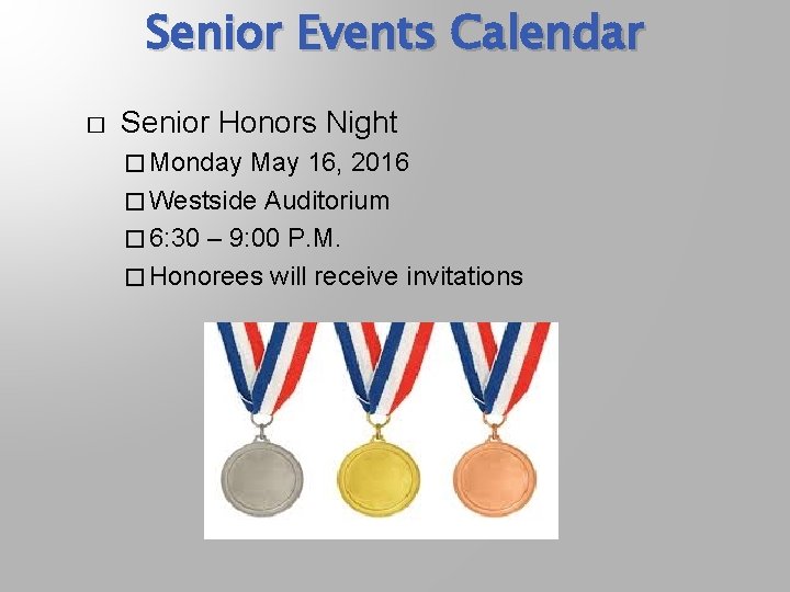 Senior Events Calendar � Senior Honors Night � Monday May 16, 2016 � Westside