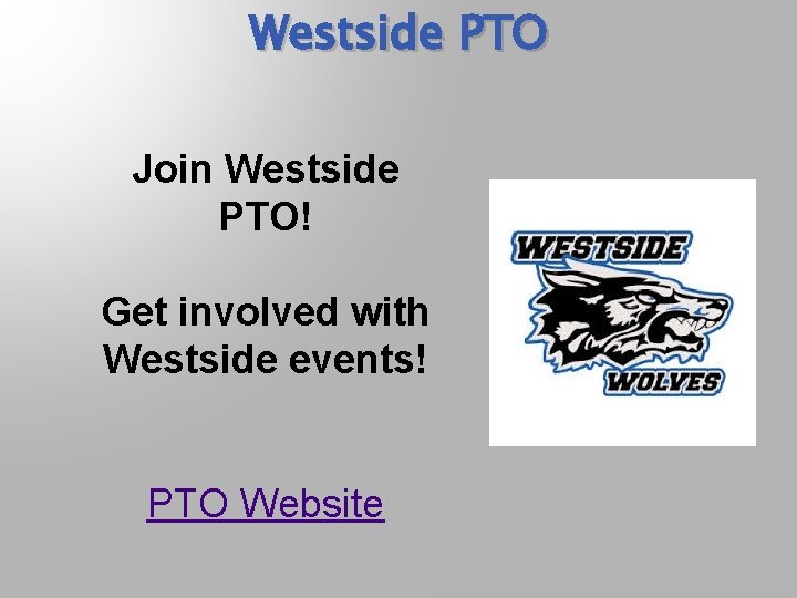 Westside PTO Join Westside PTO! Get involved with Westside events! PTO Website 