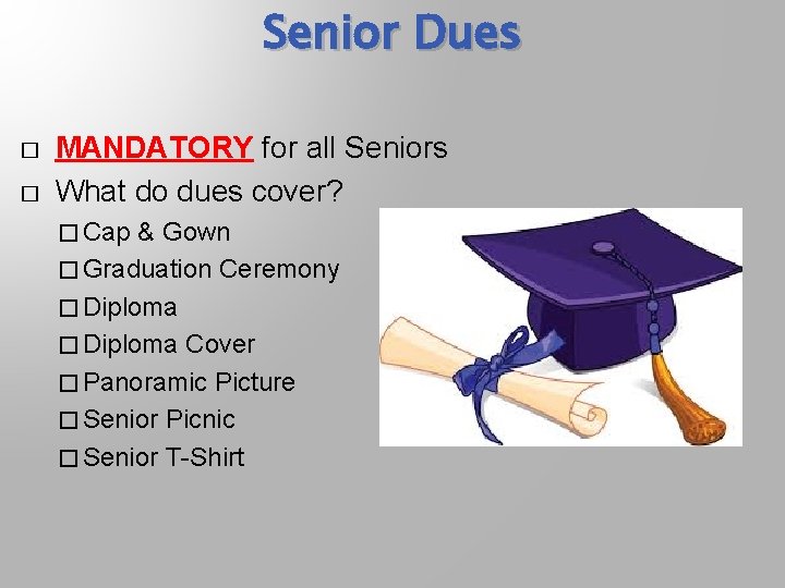 Senior Dues � � MANDATORY for all Seniors What do dues cover? � Cap