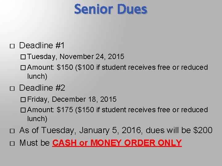 Senior Dues � Deadline #1 � Tuesday, November 24, 2015 � Amount: $150 ($100