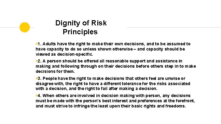 Dignity of Risk Principles ◉1. Adults have the right to make their own decisions,