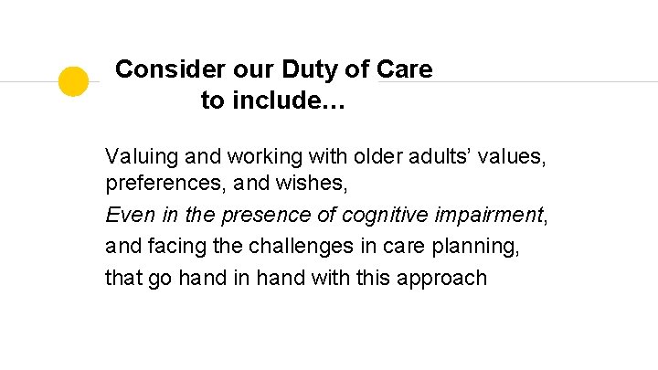 Consider our Duty of Care to include… Valuing and working with older adults’ values,