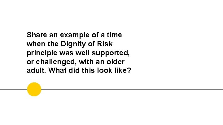 Share an example of a time when the Dignity of Risk principle was well